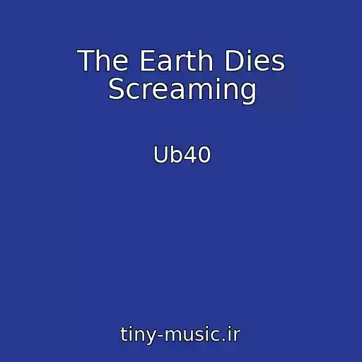 کاور آهنگ The Earth Dies Screaming از Ub40
