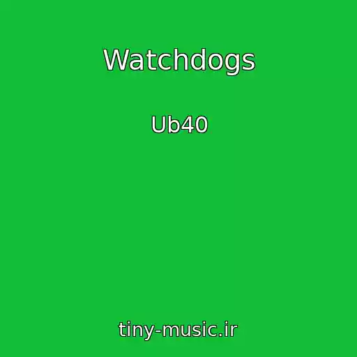 کاور آهنگ Watchdogs از Ub40