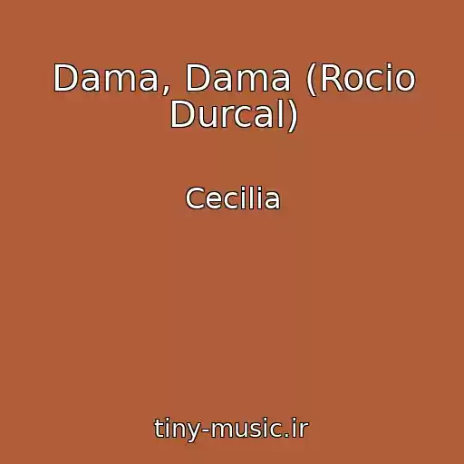 کاور آهنگ Dama, Dama (Rocio Durcal) از Cecilia