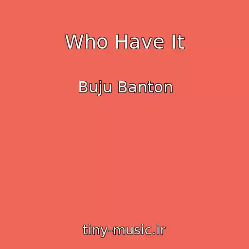 کاور آهنگ Who Have It از Buju Banton