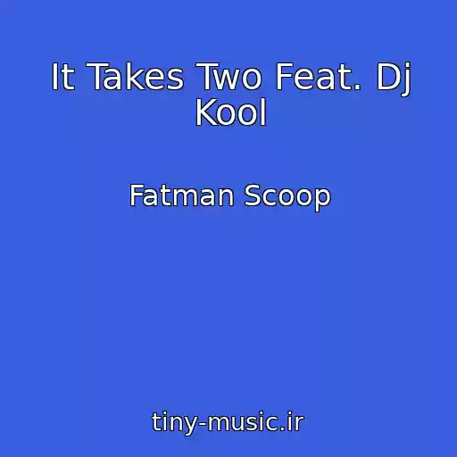 کاور آهنگ It Takes Two Feat. Dj Kool از Fatman Scoop