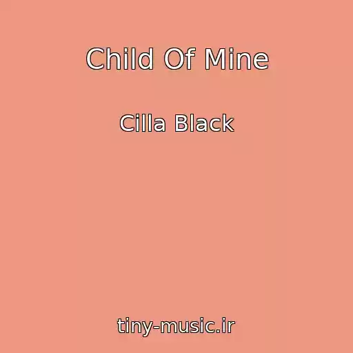 کاور آهنگ Child Of Mine از Cilla Black