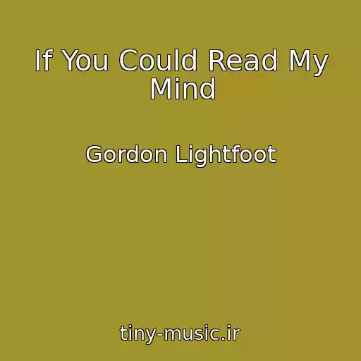 کاور آهنگ If You Could Read My Mind از Gordon Lightfoot