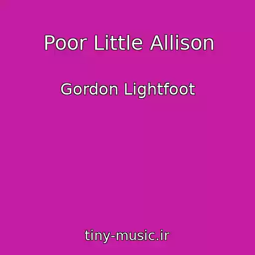 کاور آهنگ Poor Little Allison از Gordon Lightfoot