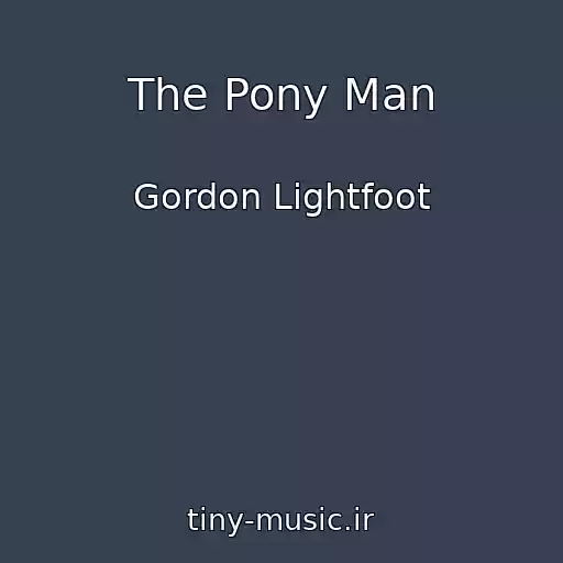 کاور آهنگ The Pony Man از Gordon Lightfoot