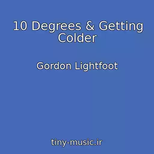 کاور آهنگ 10 Degrees & Getting Colder از Gordon Lightfoot