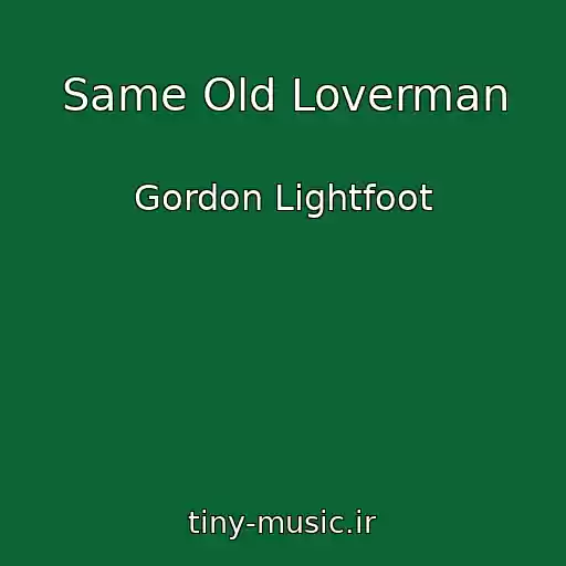 کاور آهنگ Same Old Loverman از Gordon Lightfoot