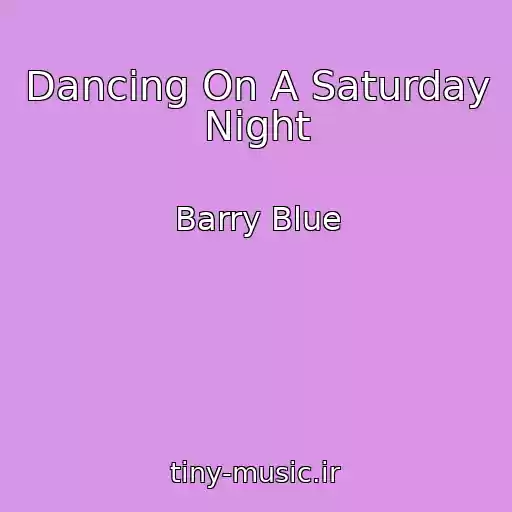کاور آهنگ Dancing On A Saturday Night از Barry Blue
