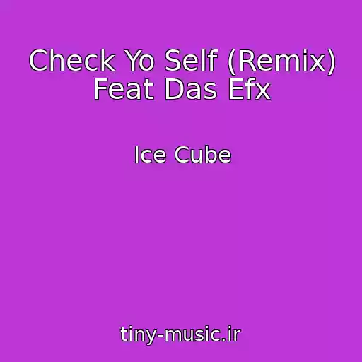 کاور آهنگ Check Yo Self (Remix) Feat Das Efx از Ice Cube