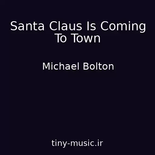 کاور آهنگ Santa Claus Is Coming To Town از Michael Bolton