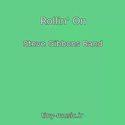 کاور آهنگ Rollin' On از Steve Gibbons Band