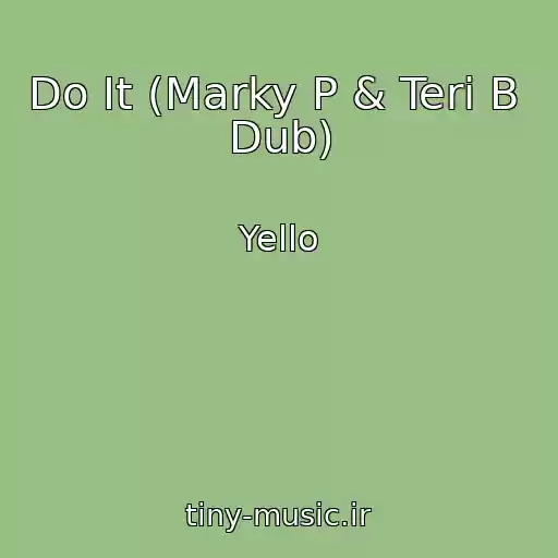 کاور آهنگ Do It (Marky P & Teri B  Dub) از Yello