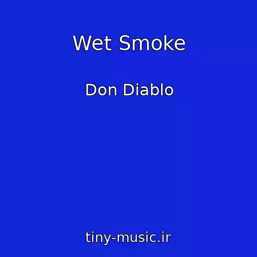 کاور آهنگ Wet Smoke از Don Diablo