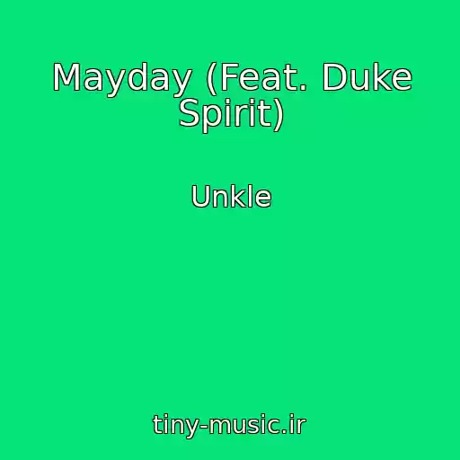 کاور آهنگ Mayday (Feat. Duke Spirit) از Unkle