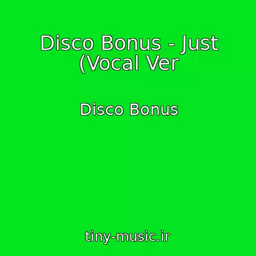 کاور آهنگ Disco Bonus - Just (Vocal Ver از Disco Bonus