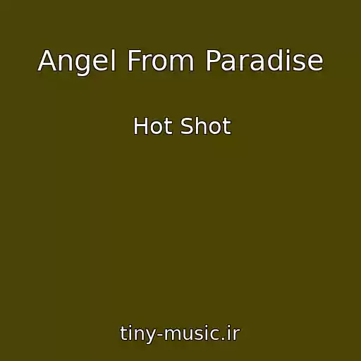 کاور آهنگ Angel From Paradise از Hot Shot