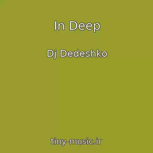 کاور آهنگ In Deep از Dj Dedeshko