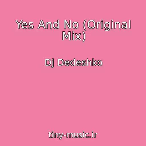 کاور آهنگ Yes And No (Original Mix) از Dj Dedeshko