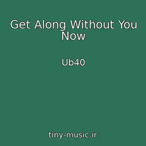 کاور آهنگ Get Along Without You Now از Ub40