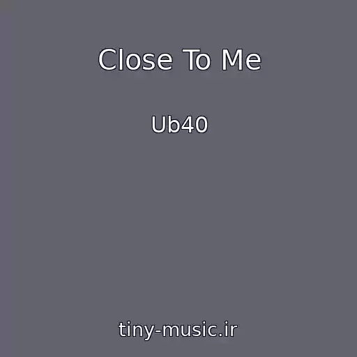 کاور آهنگ Close To Me از Ub40