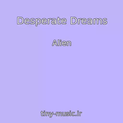 کاور آهنگ Desperate Dreams از Alien