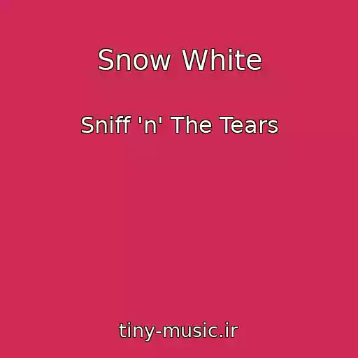 کاور آهنگ Snow White از Sniff 'n' The Tears