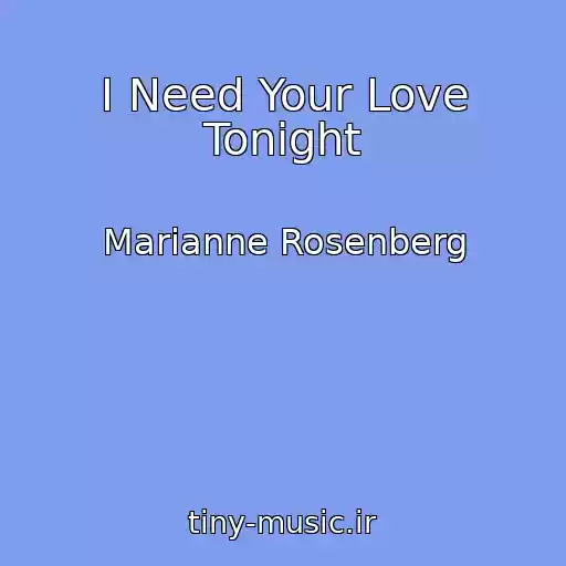 کاور آهنگ I Need Your Love Tonight از Marianne Rosenberg