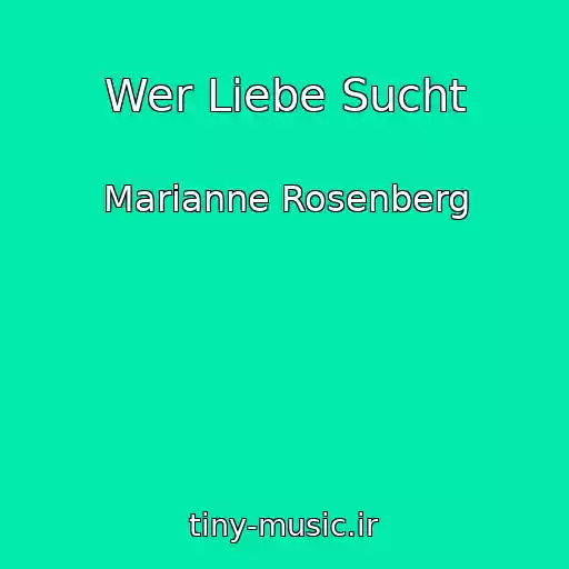 کاور آهنگ Wer Liebe Sucht از Marianne Rosenberg