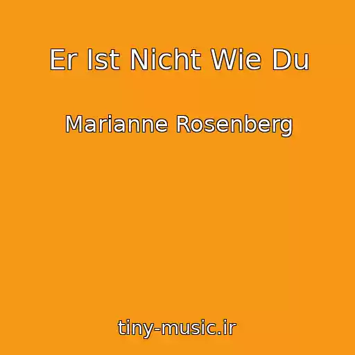 کاور آهنگ Er Ist Nicht Wie Du از Marianne Rosenberg