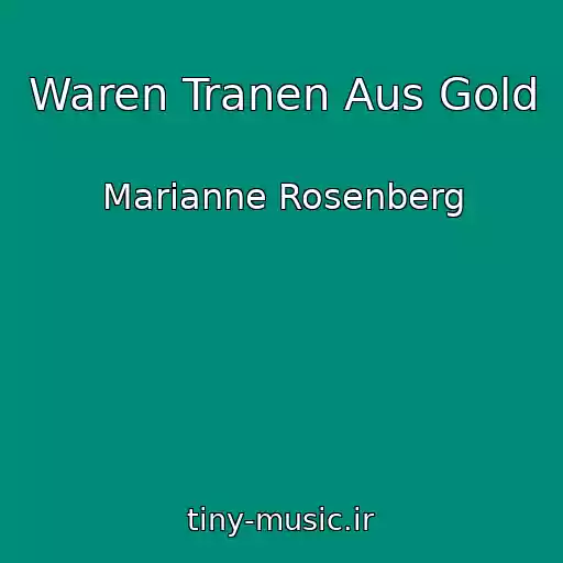 کاور آهنگ Waren Tranen Aus Gold از Marianne Rosenberg
