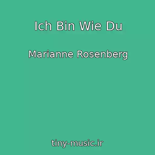 کاور آهنگ Ich Bin Wie Du از Marianne Rosenberg