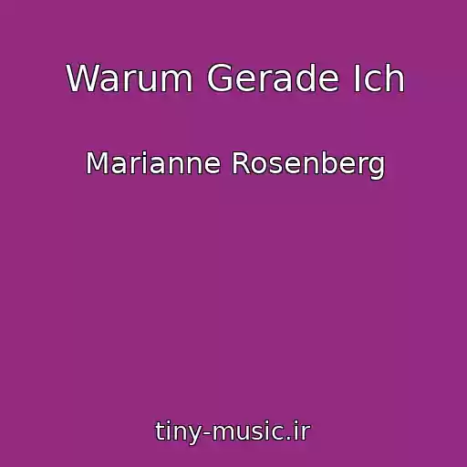 کاور آهنگ Warum Gerade Ich از Marianne Rosenberg