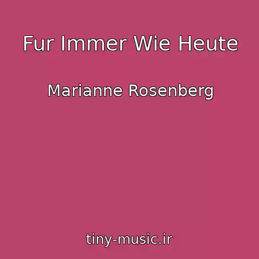 کاور آهنگ Fur Immer Wie Heute از Marianne Rosenberg