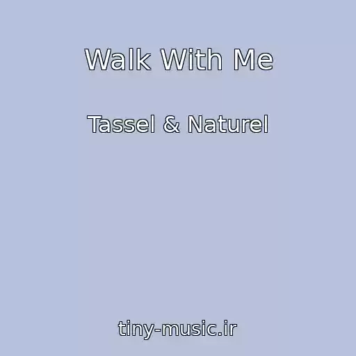 کاور آهنگ Walk With Me از Tassel & Naturel