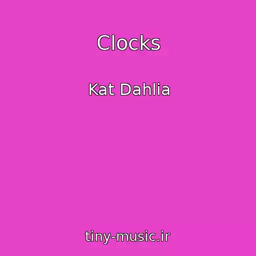 کاور آهنگ Clocks از Kat Dahlia