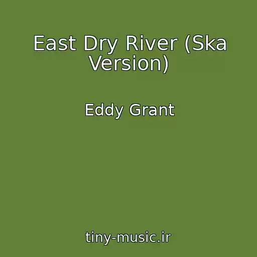 کاور آهنگ East Dry River (Ska Version) از Eddy Grant
