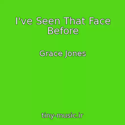 کاور آهنگ I've Seen That Face Before از Grace Jones
