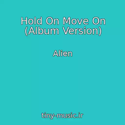 کاور آهنگ Hold On Move On (Album Version) از Alien