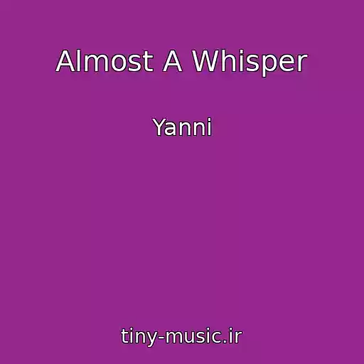 کاور آهنگ Almost A Whisper از Yanni