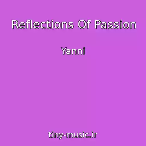 کاور آهنگ Reflections Of Passion از Yanni