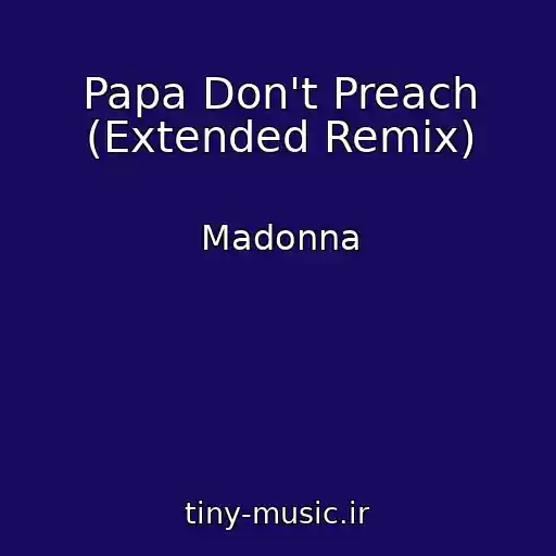 کاور آهنگ Papa Don't Preach (Extended Remix) از Madonna