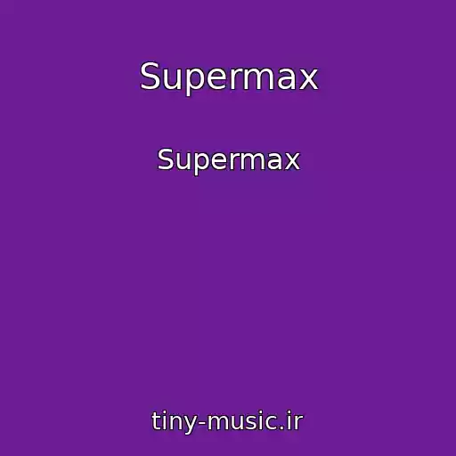 کاور آهنگ Supermax از Supermax