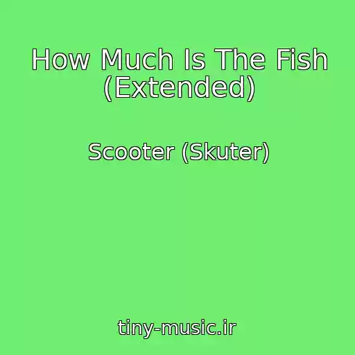 کاور آهنگ How Much Is The Fish (Extended) از Scooter (Skuter)