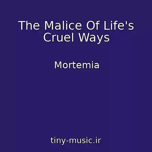 کاور آهنگ The Malice Of Life's Cruel Ways از Mortemia