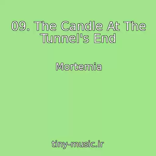 کاور آهنگ 09. The Candle At The Tunnel's End از Mortemia