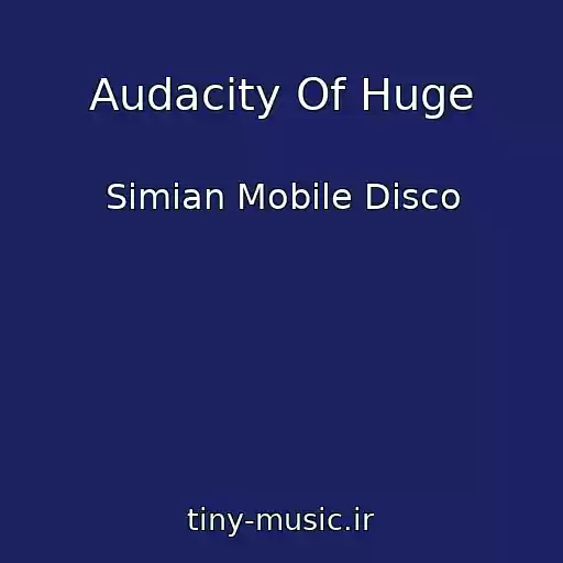 کاور آهنگ Audacity Of Huge از Simian Mobile Disco