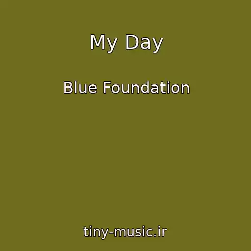 کاور آهنگ My Day از Blue Foundation