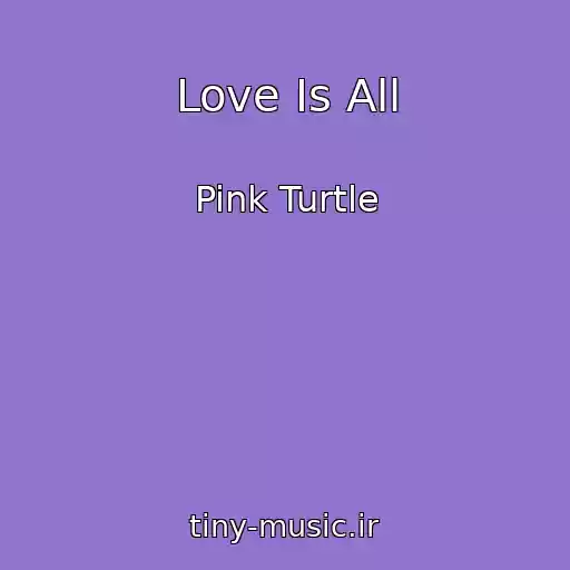 کاور آهنگ Love Is All از Pink Turtle