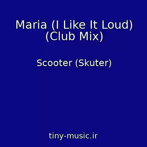 کاور آهنگ Maria (I Like It Loud) (Club Mix) از Scooter (Skuter)