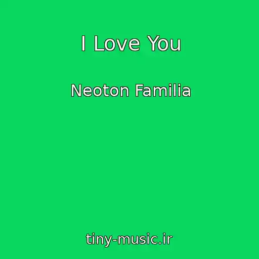 کاور آهنگ I Love You از Neoton Familia